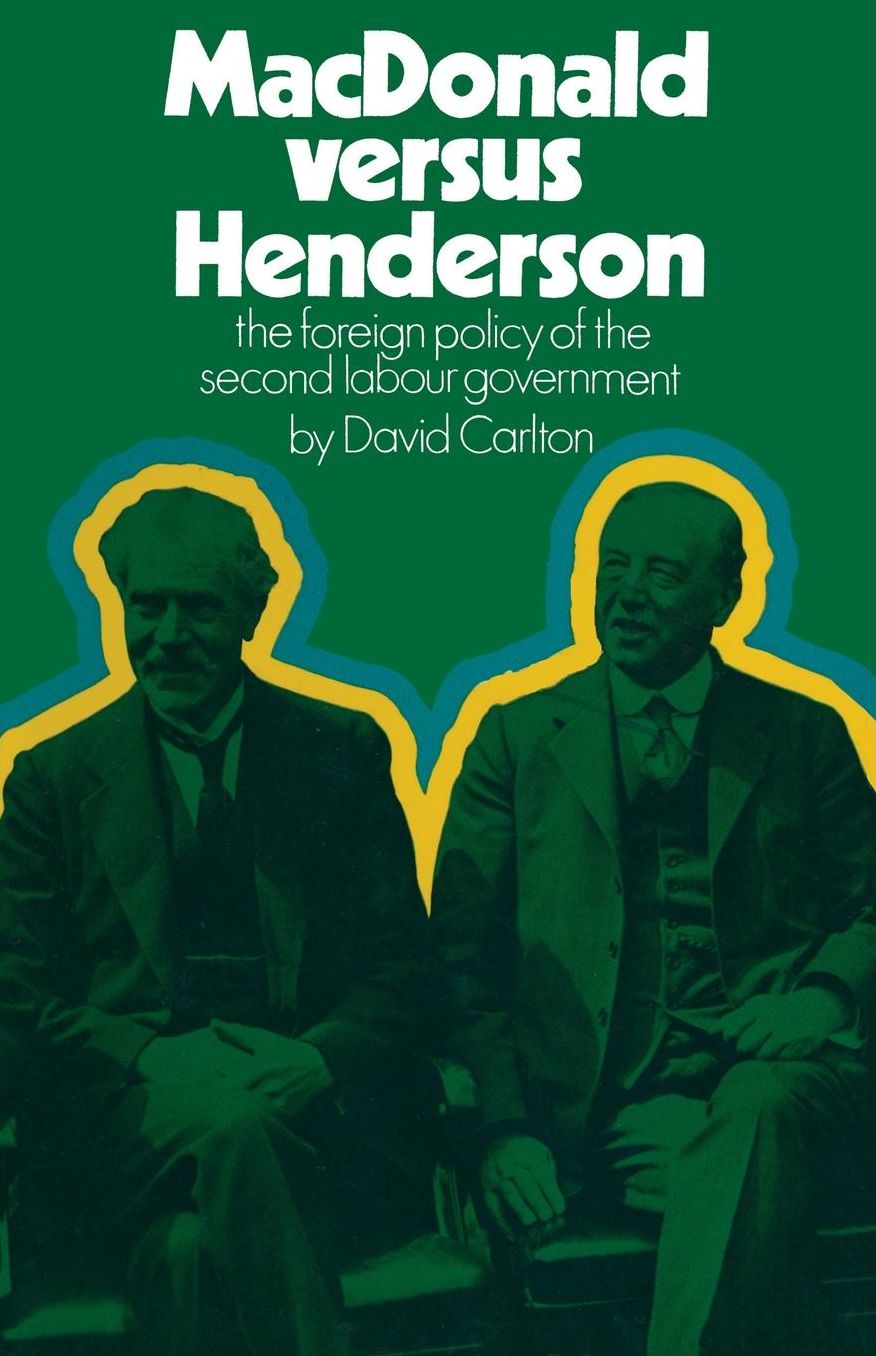 MacDonald versus Henderson: The Foreign Policy of the Second Labour Government