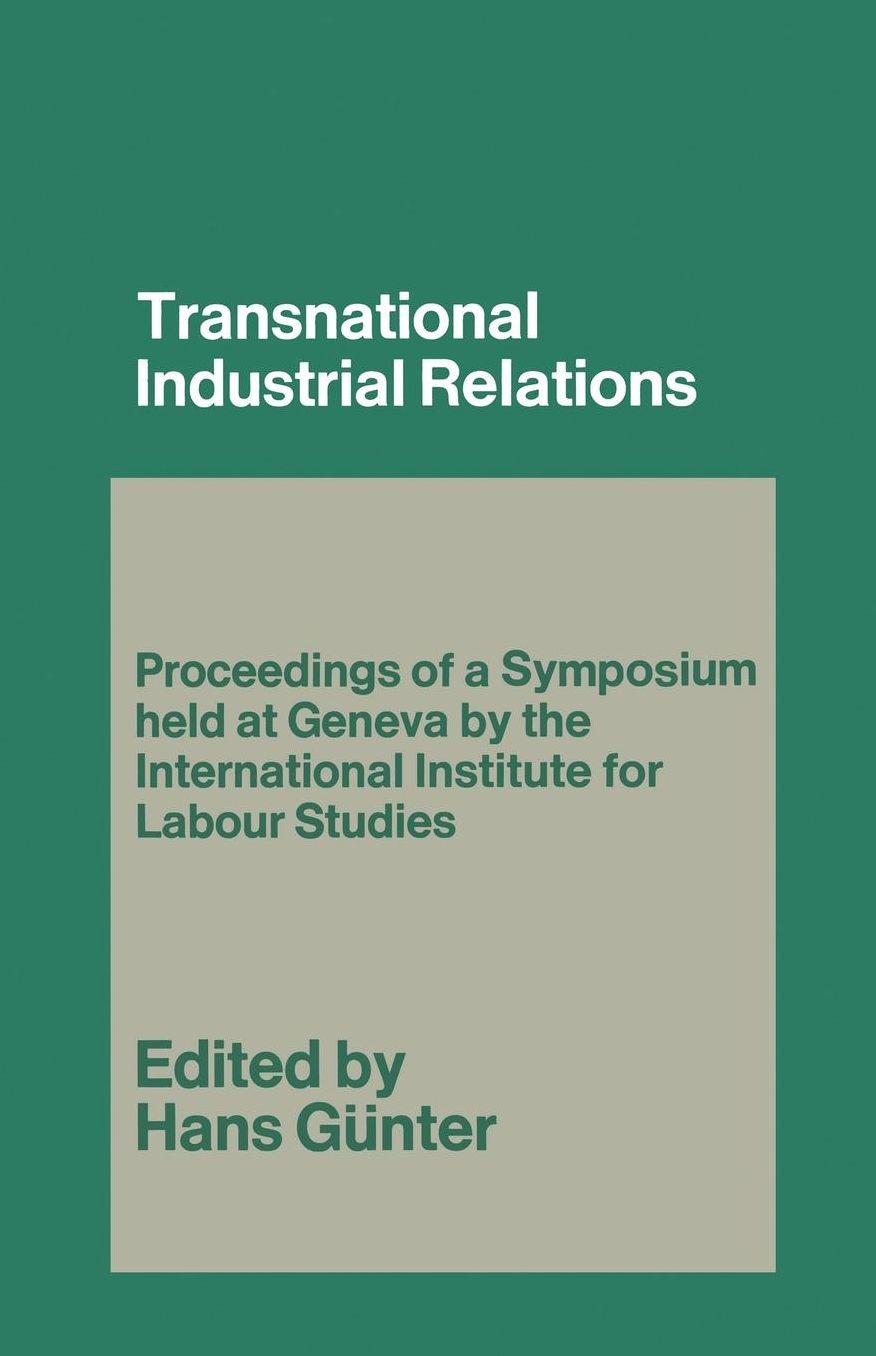 Transnational Industrial Relations: The Impact of Multi-National Corporations and Economic Regionalism on Industrial Relations