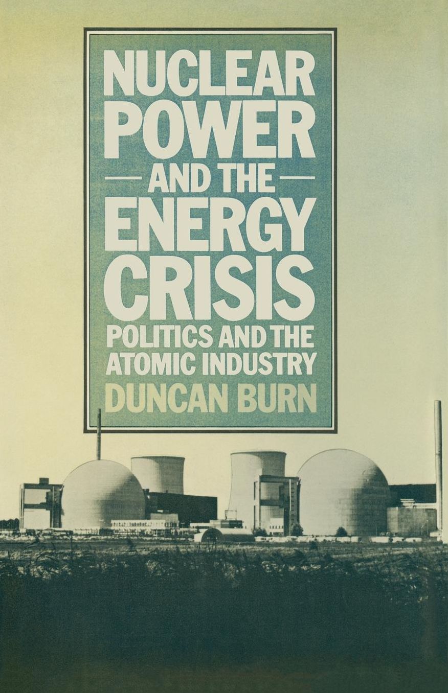 Nuclear Power and the Energy Crisis: Politics and the Atomic Industry