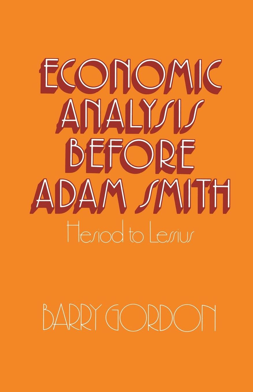 Economic Analysis before Adam Smith: Hesiod to Lessius