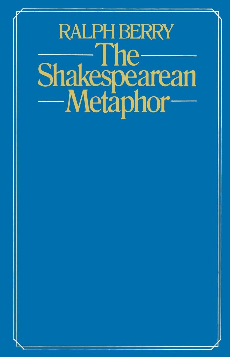 The Shakespearean Metaphor: Studies in Language and Form