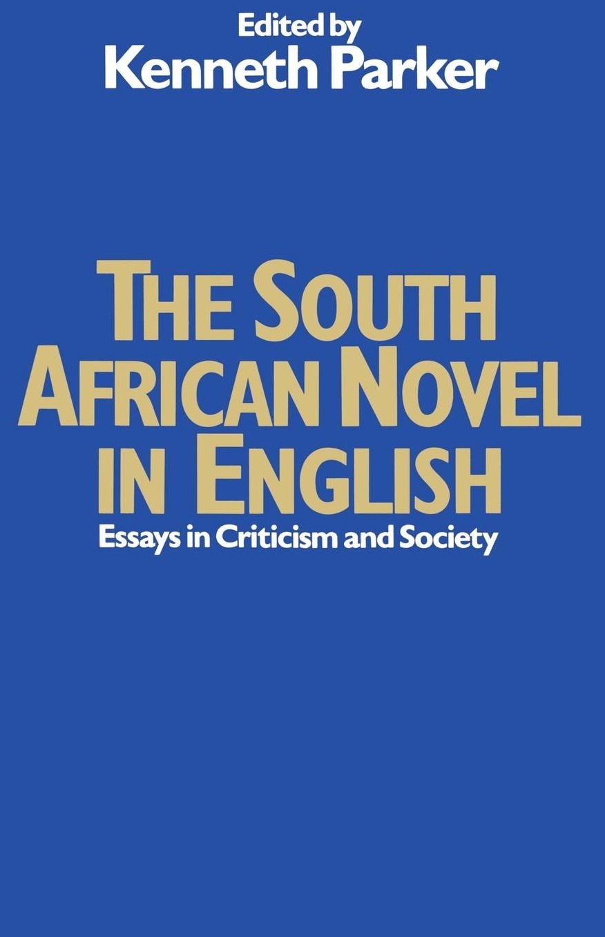 The South African Novel in English: Essays in Criticism and Society