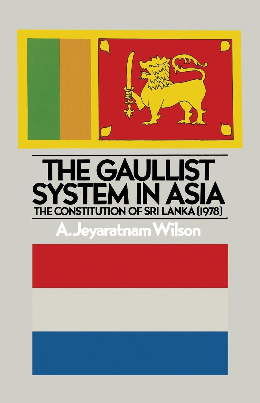 The Gaullist System in Asia: The Constitution of Sri Lanka (1978)