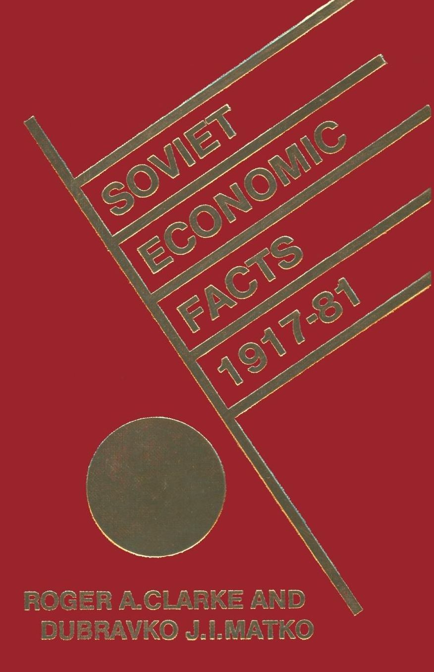 Soviet Economic Facts, 1917-81