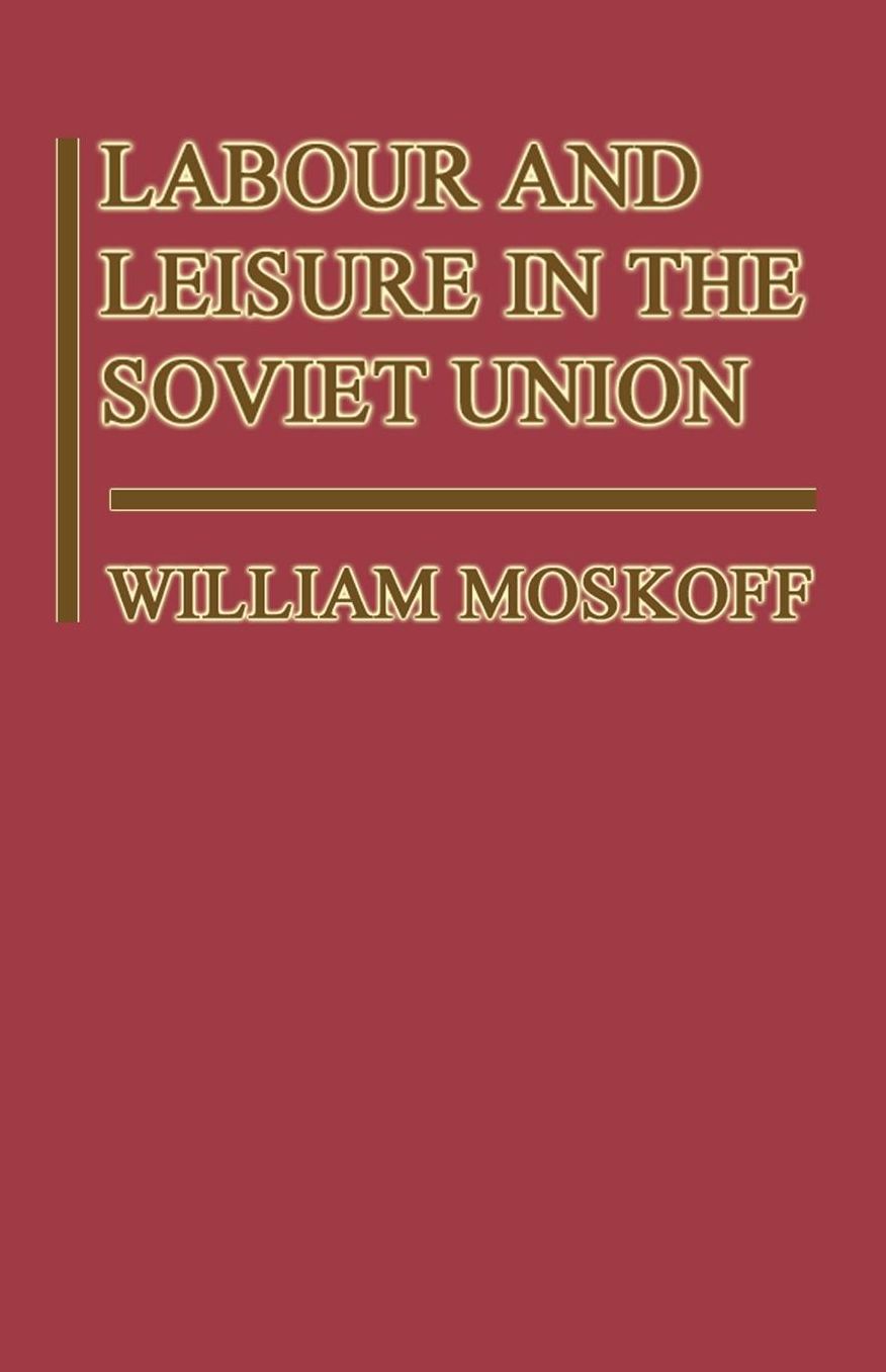 Labour and Leisure in the Soviet Union: The Conflict between Public and Private Decision-Making in a Planned Economy