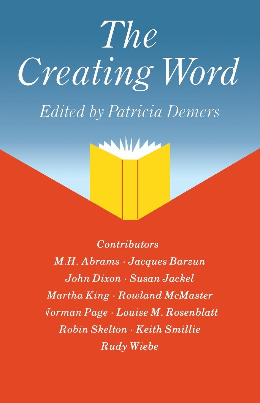 The Creating Word: Papers from an International Conference on the Learning and Teaching of English in the 1980s