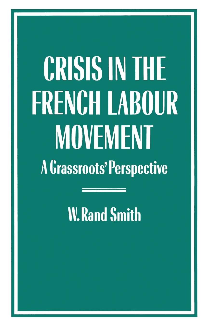 Crisis in the French Labour Movement: A Grassroots' Perspective