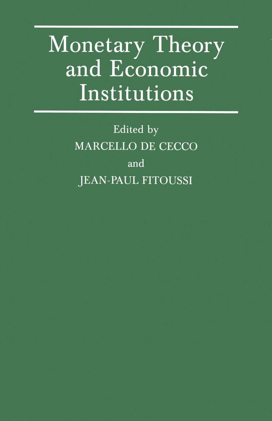 Monetary Theory and Economic Institutions: Proceedings of a Conference held by the International Economic Association at Fiesole, Florence, Italy