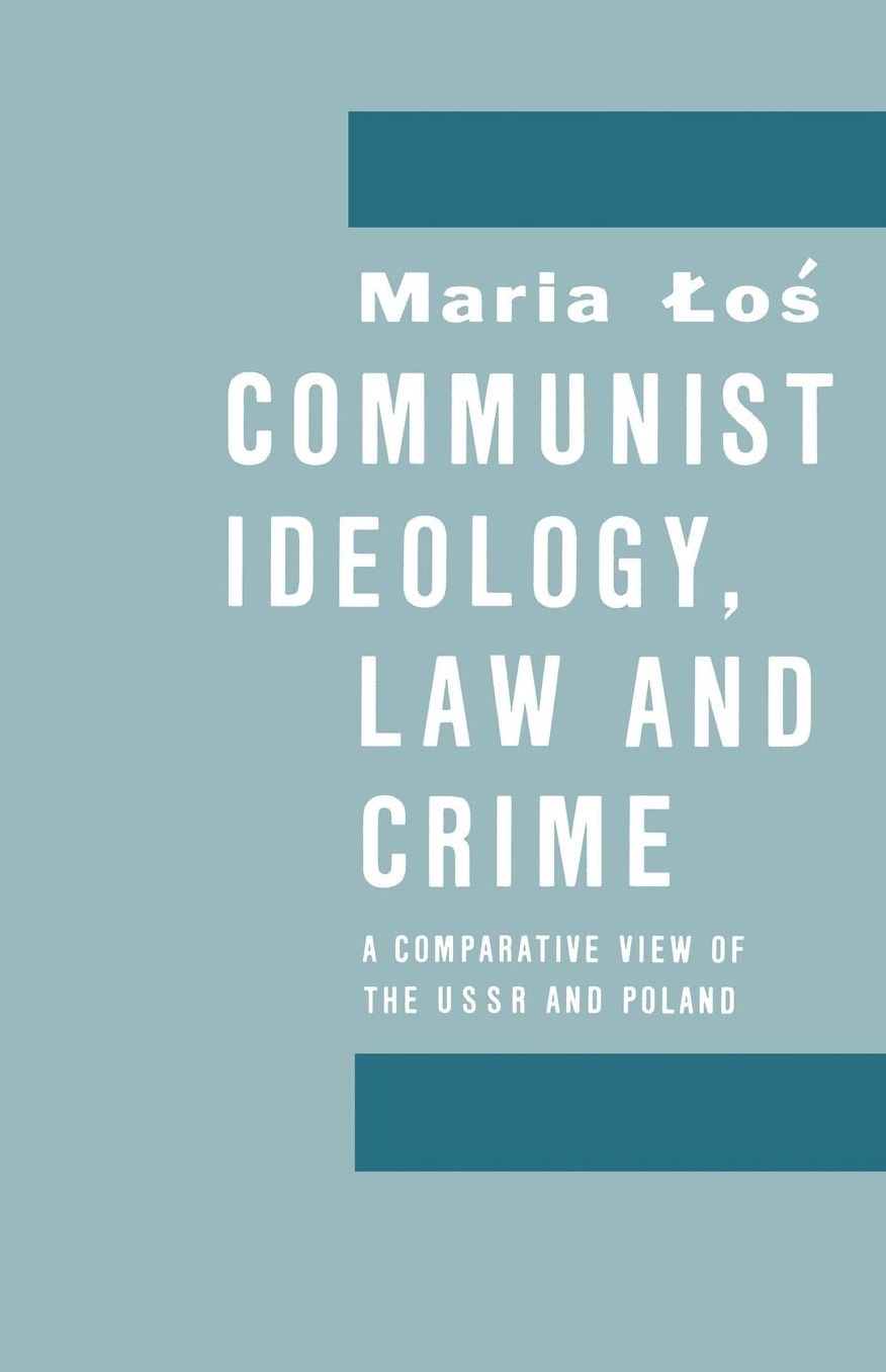 Communist Ideology, Law and Crime: A Comparative View of the Ussr and Poland