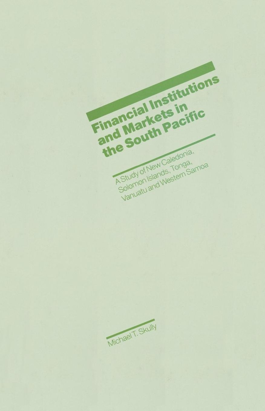 Financial Institutions and Markets in the South Pacific: A Study of New Caledonia, Solomon Islands, Tonga, Vanuatu and Western Samoa