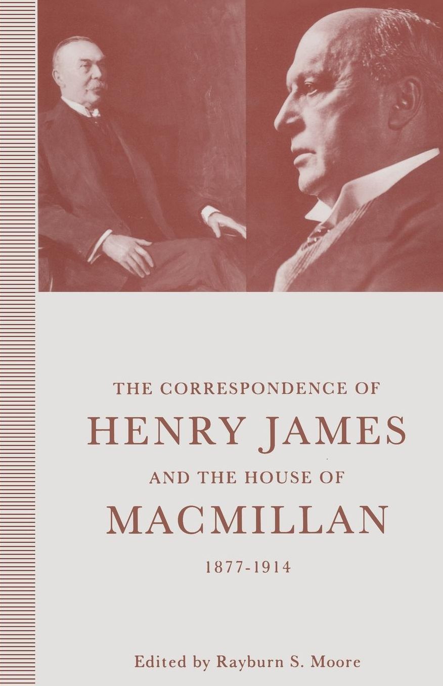 The Correspondence of Henry James and the House of Macmillan, 1877-1914: 'All the Links in the Chain'