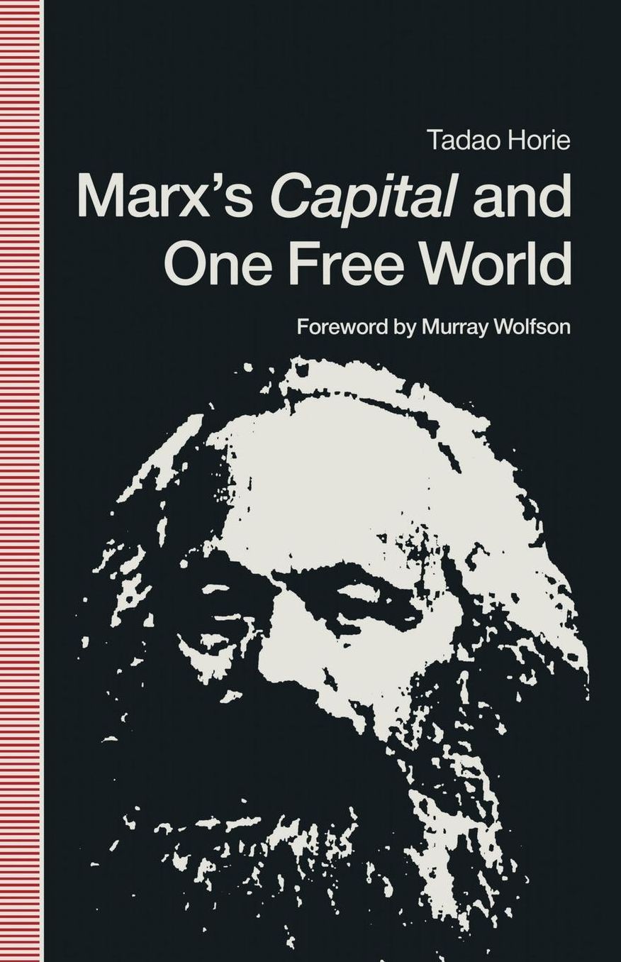 Marx's Capital and One Free World: A Fundamental Reappraisal of his Political Economy