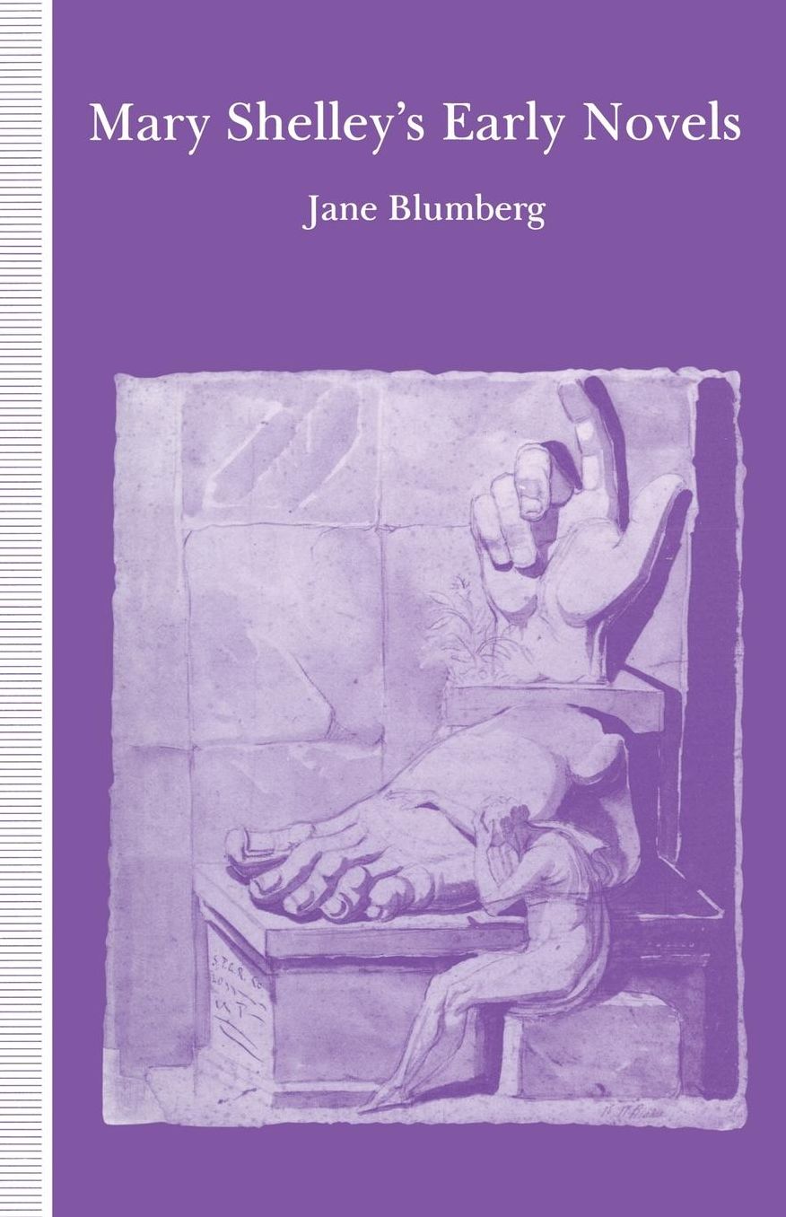 Mary Shelley's Early Novels: 'This Child of Imagination and Misery'