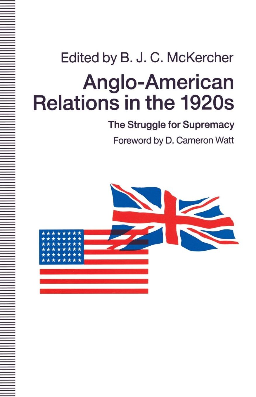 Anglo-American Relations in the 1920s: The Struggle for Supremacy