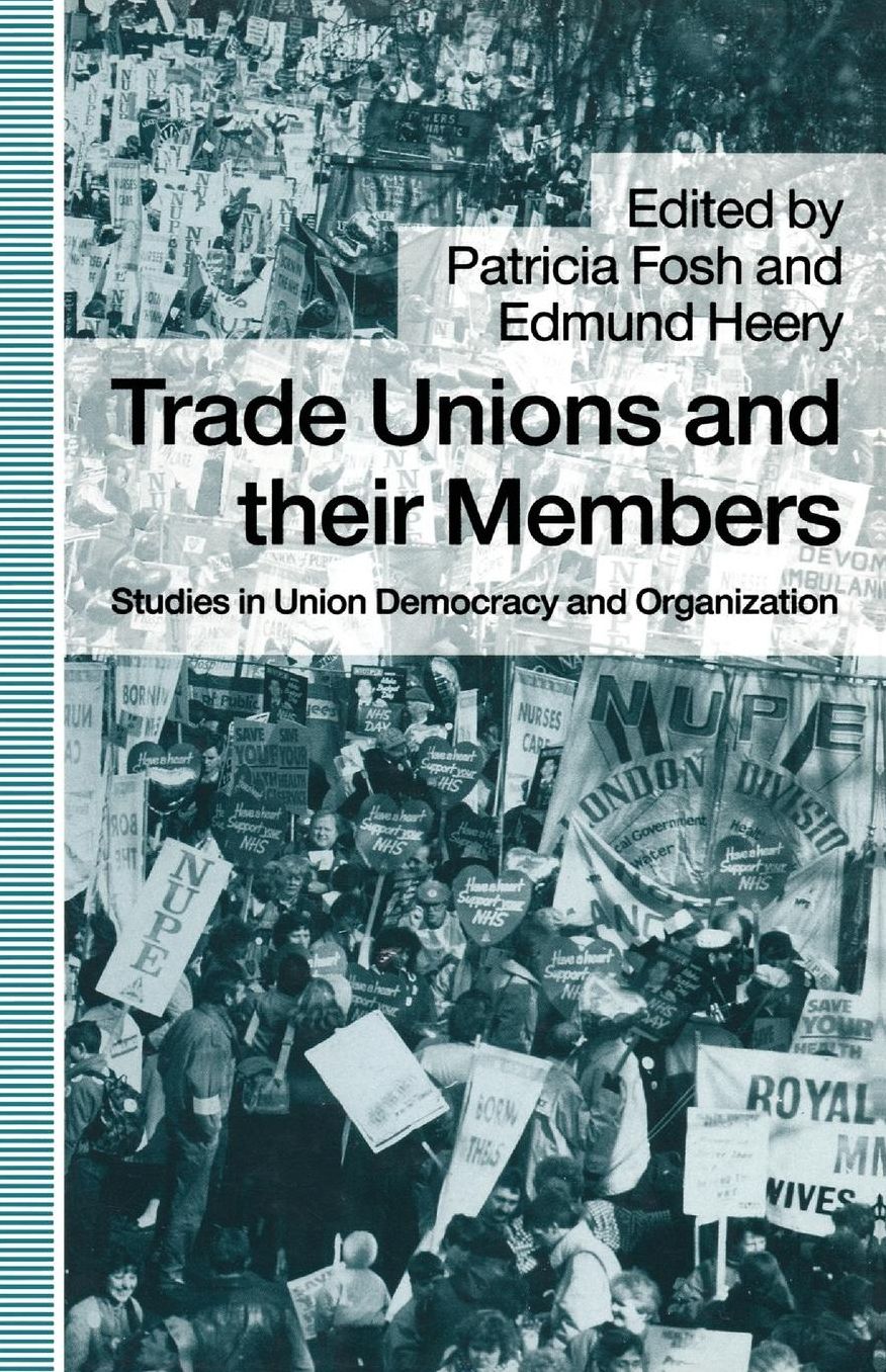 Trade Unions and their Members: Studies in Union Democracy and Organization