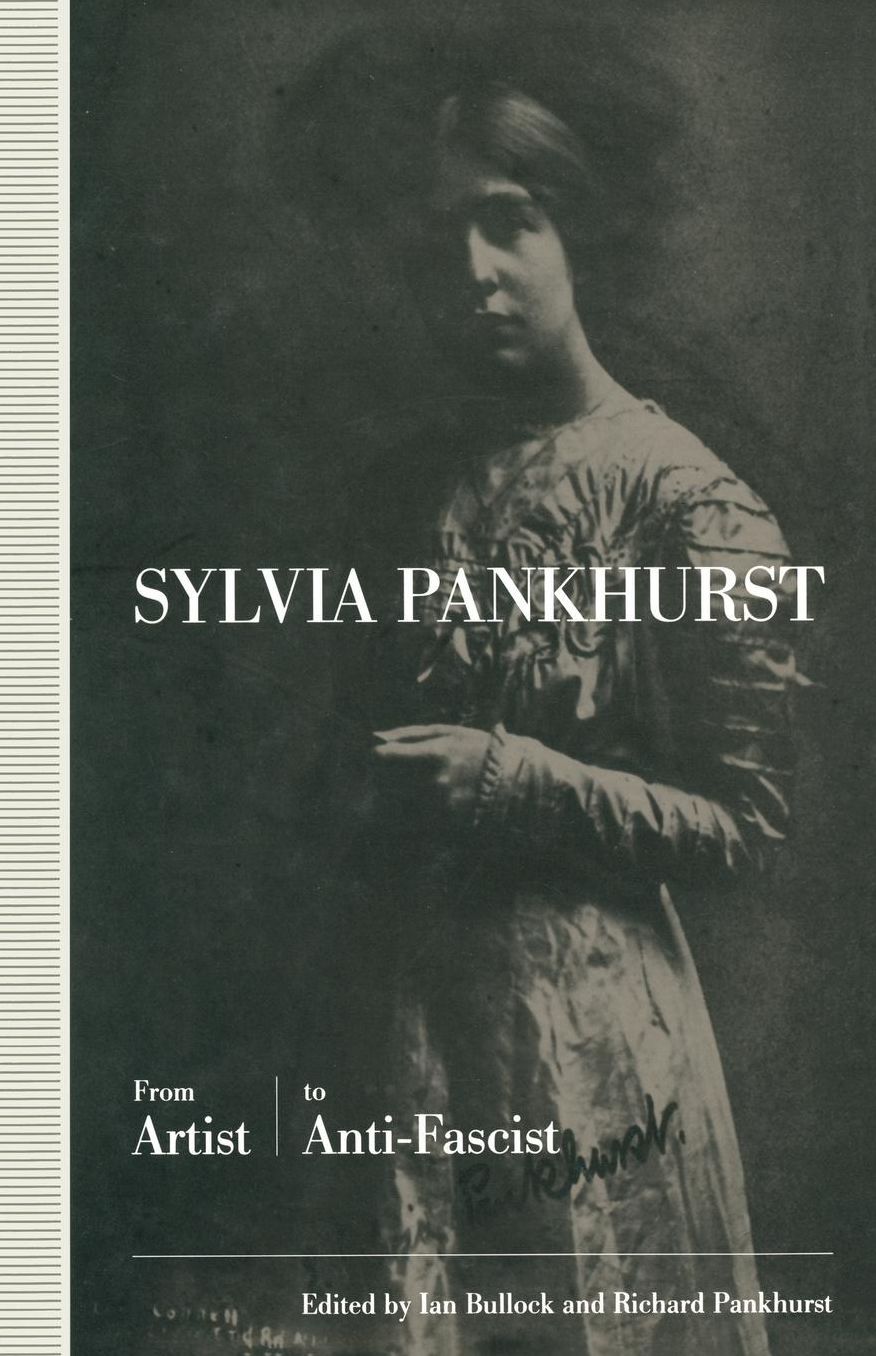 Sylvia Pankhurst: From Artist to Anti-Fascist