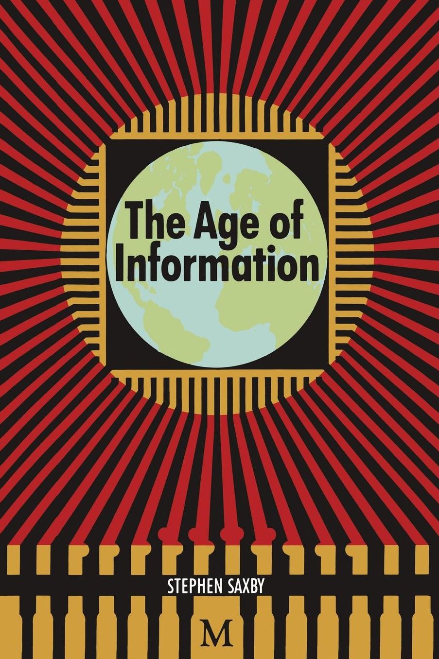 The Age of Information: The Past Development and Future Significance of Computing and Communications