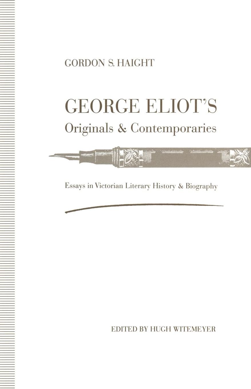 George Eliot's Originals and Contemporaries: Essays in Victorian Literary History and Biography