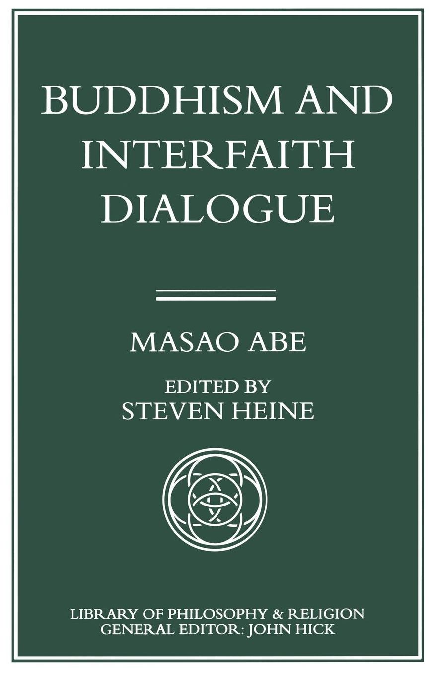 Buddhism and Interfaith Dialogue: Part one of a two-volume sequel to Zen and Western Thought