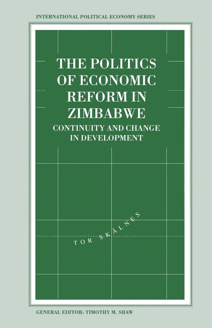 The Politics of Economic Reform in Zimbabwe: Continuity and Change in Development