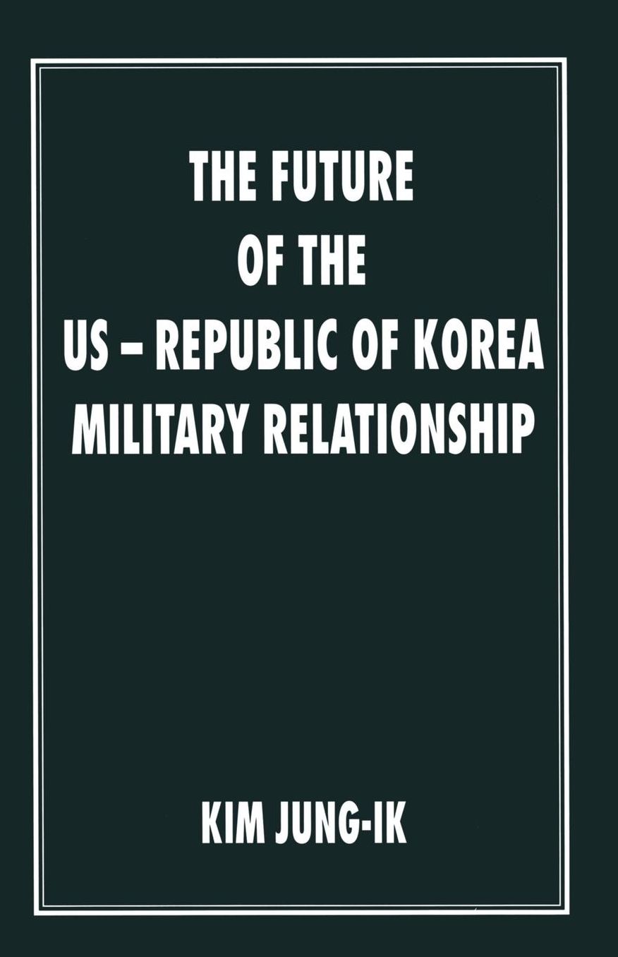 The Future of the US-Republic of Korea Military Relationship