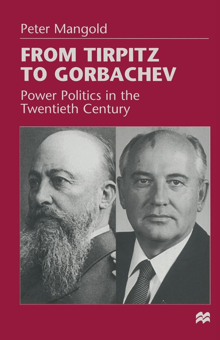 From Tirpitz to Gorbachev: Power Politics in the Twentieth Century