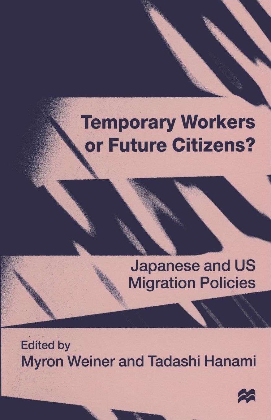 Temporary Workers or Future Citizens?: Japanese and U.S. Migration Policies