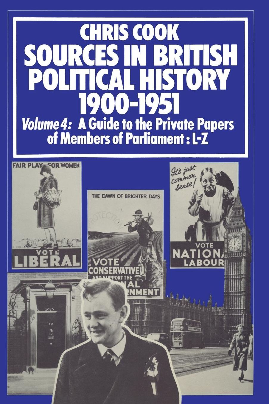 Sources in British Political History 1900-1951: Volume 4: A Guide to the Private Papers of Members of Parliament: L-Z