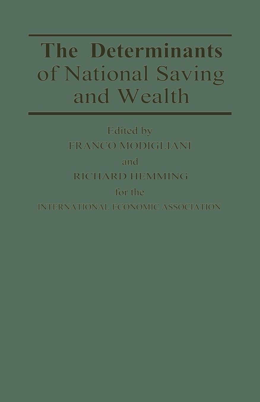 The Determinants of National Saving and Wealth: Proceedings of a Conference held by the International Economic Association at Bergamo, Italy