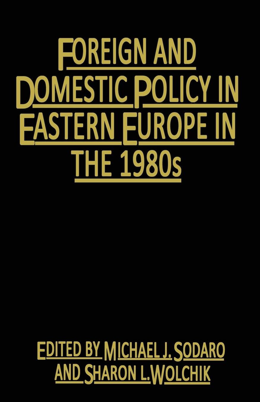 Foreign and Domestic Policy in Eastern Europe in the 1980s: Trends and Prospects