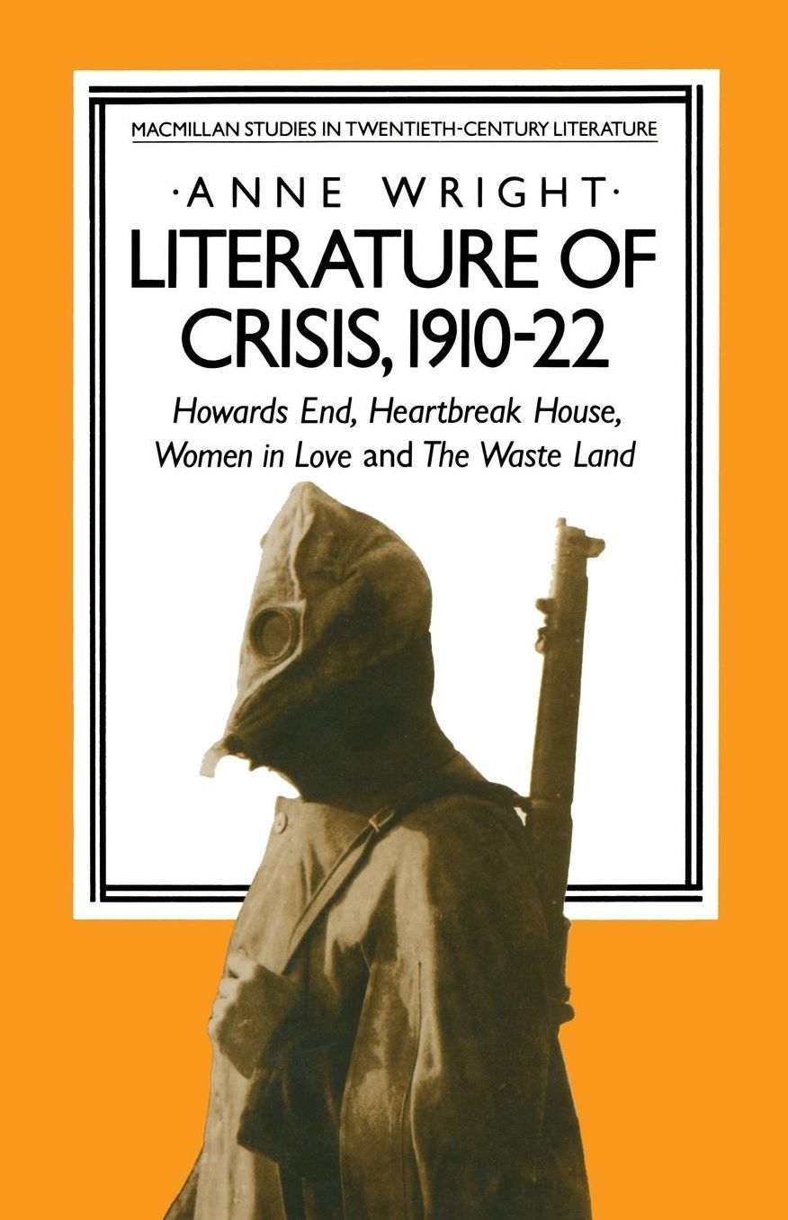 Literature of Crisis, 1910-22: Howards End, Heartbreak House, Women in Love and The Waste Land
