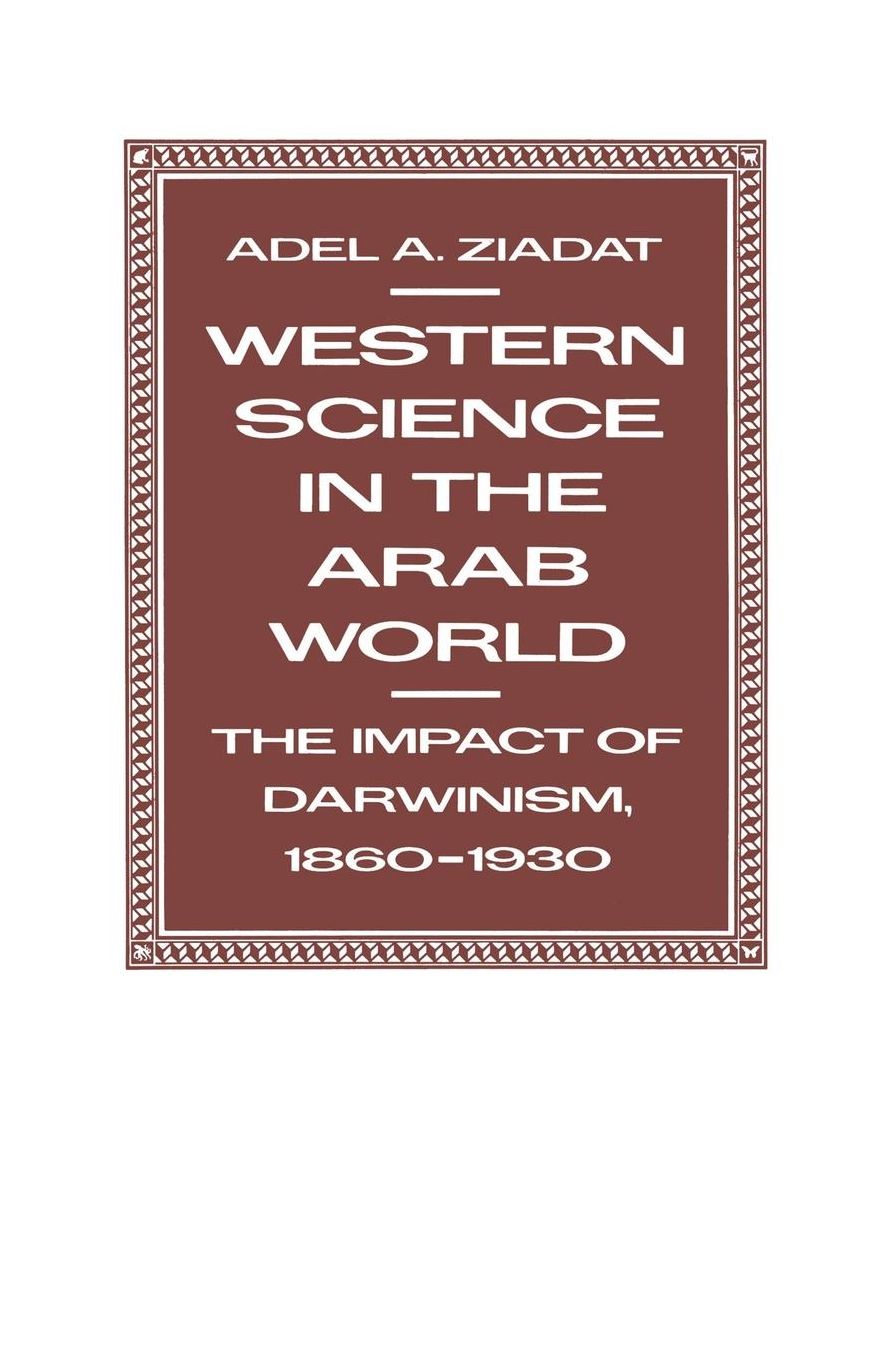 Western Science in the Arab World: The Impact of Darwinism 1860-1930