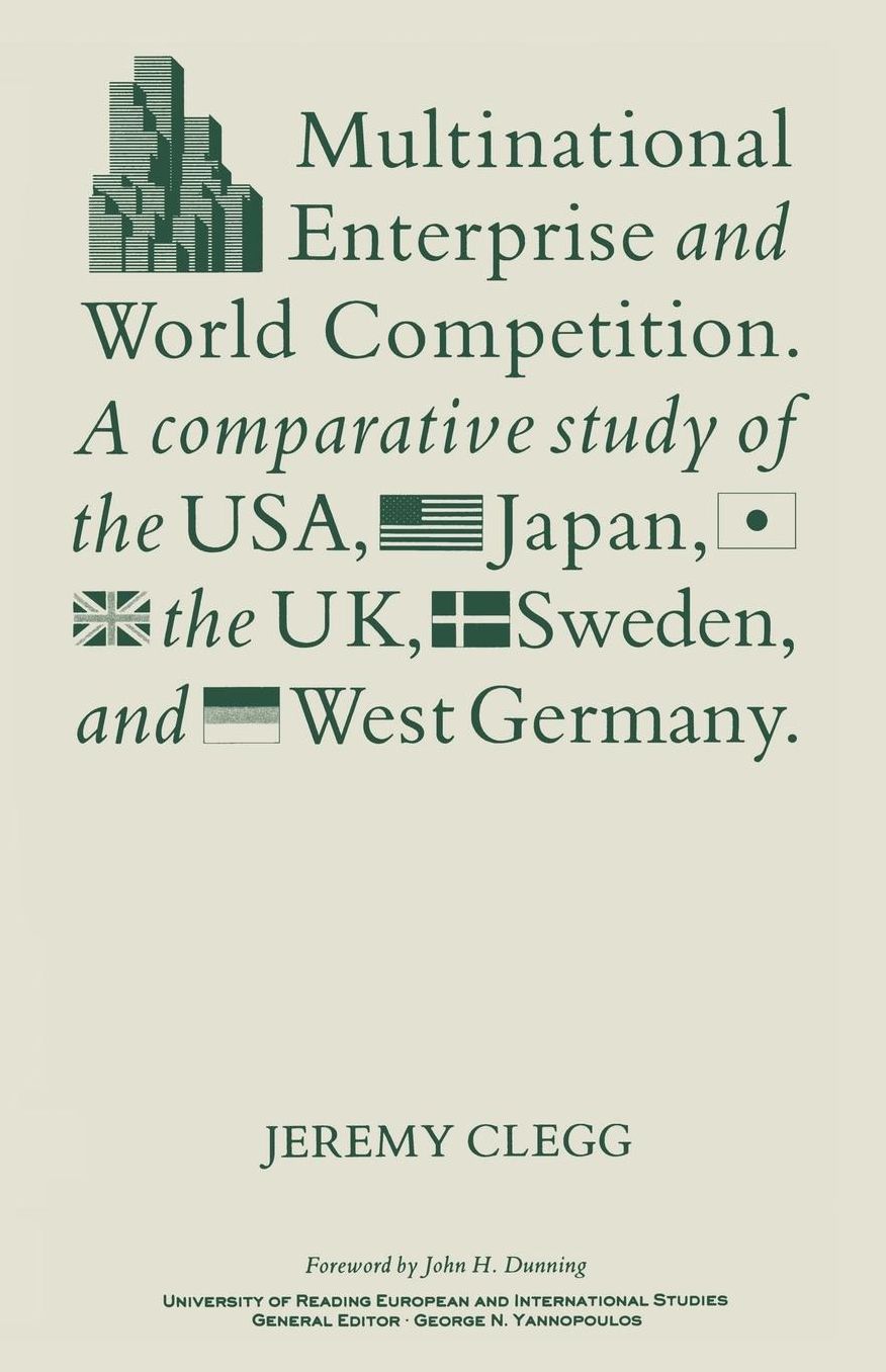 Multinational Enterprise and World Competition: A Comparative Study of the USA, Japan, the UK, Sweden and West Germany