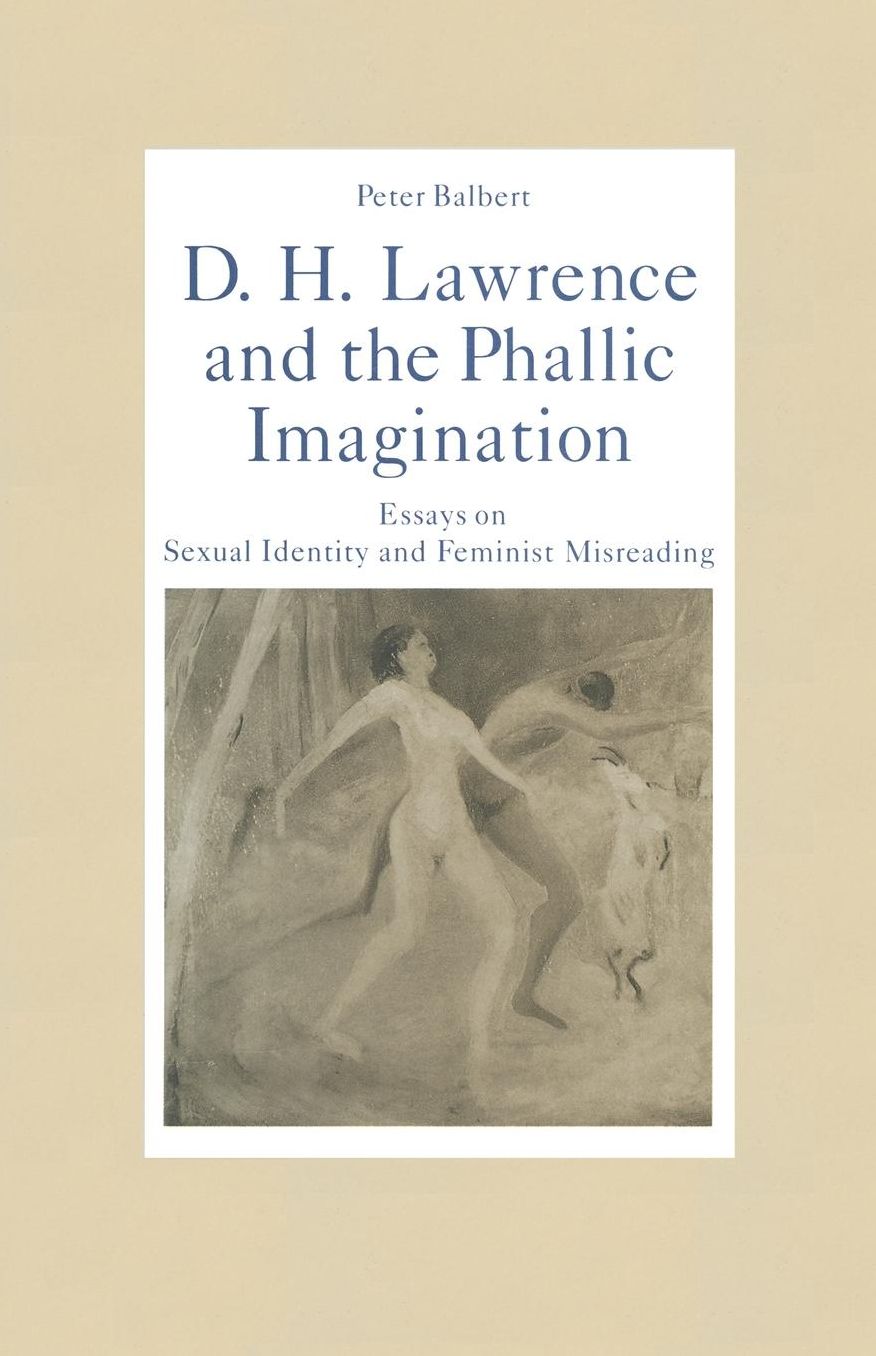 D. H. Lawrence and the Phallic Imagination: Essays on Sexual Identity and Feminist Misreading