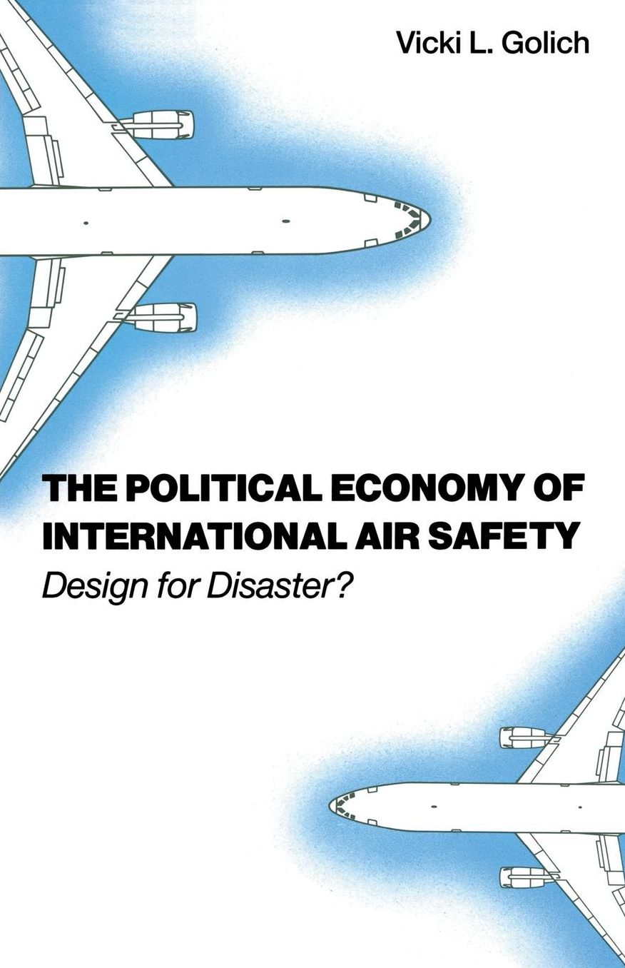 The Political Economy of International Air Safety: Design For Disaster?