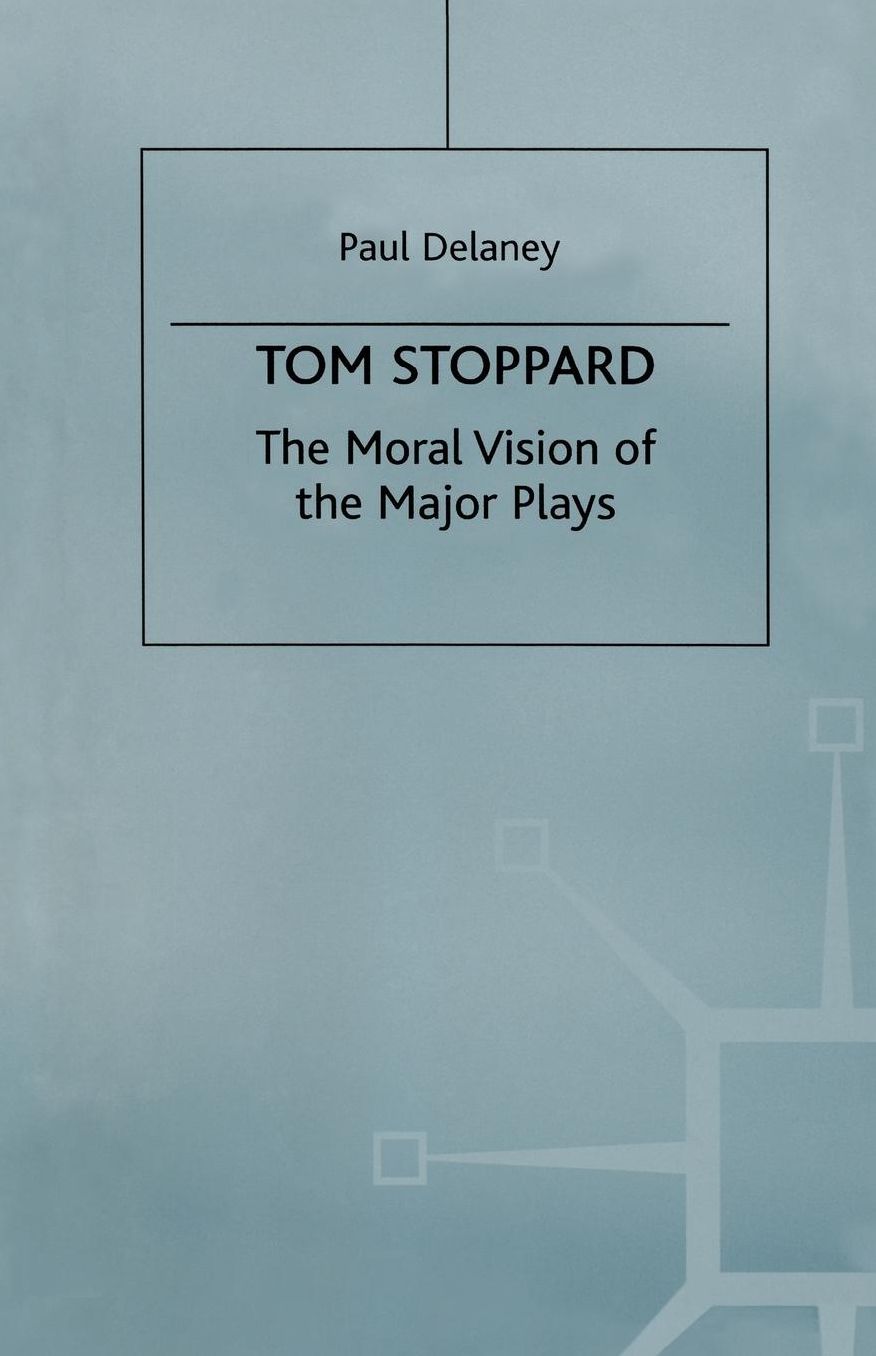 Tom Stoppard: The Moral Vision of the Major Plays
