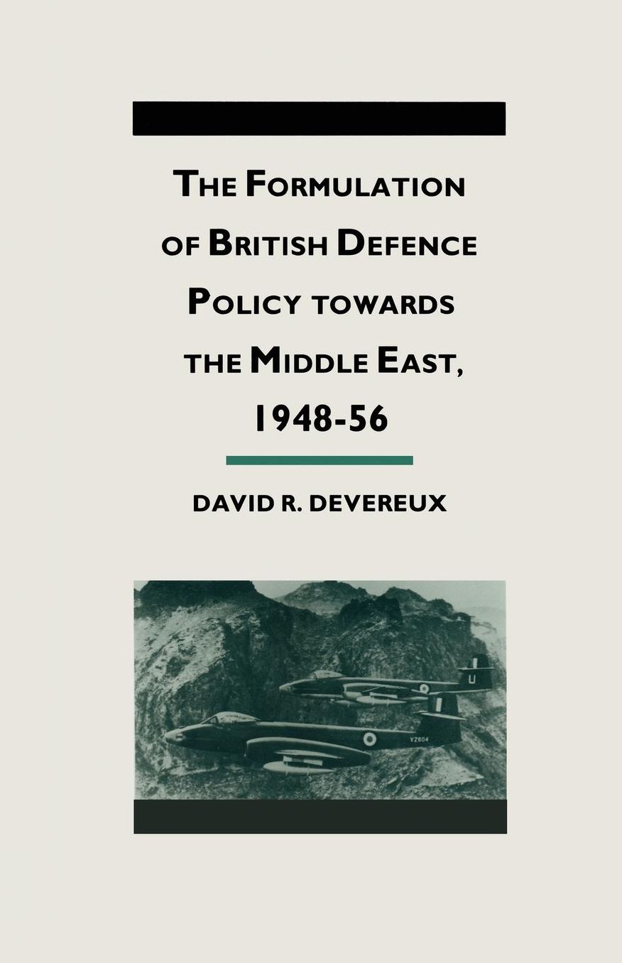 The Formulation of British Defense Policy Towards the Middle East, 1948 56