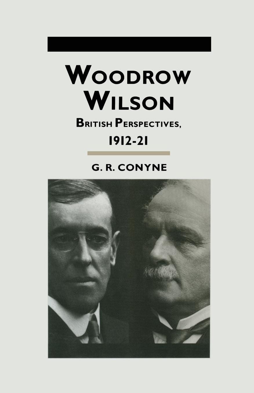 Woodrow Wilson: British Perspectives, 1912 21