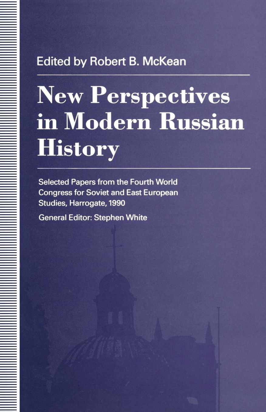 New Perspectives in Modern Russian History: Selected Papers from the Fourth World Congress for Soviet and East European Studies, Harrogate, 1990