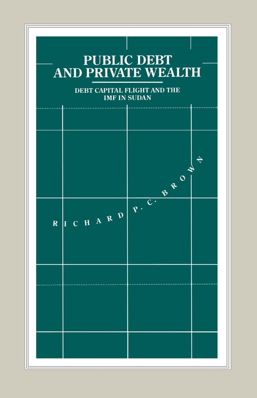 Public Debt and Private Wealth: Debt, Capital Flight and the IMF in Sudan