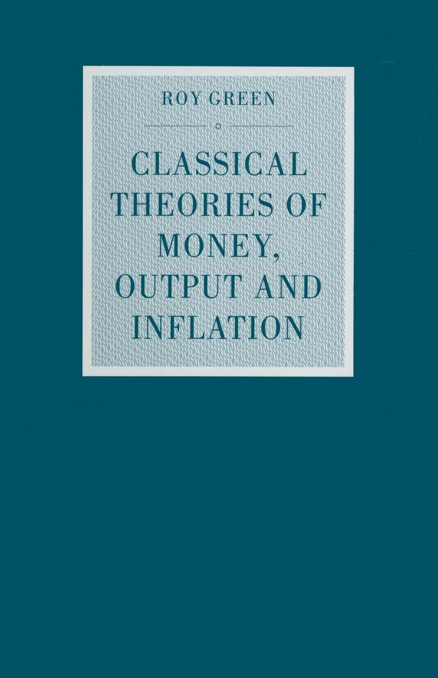 Classical Theories of Money, Output and Inflation: A Study in Historical Economics
