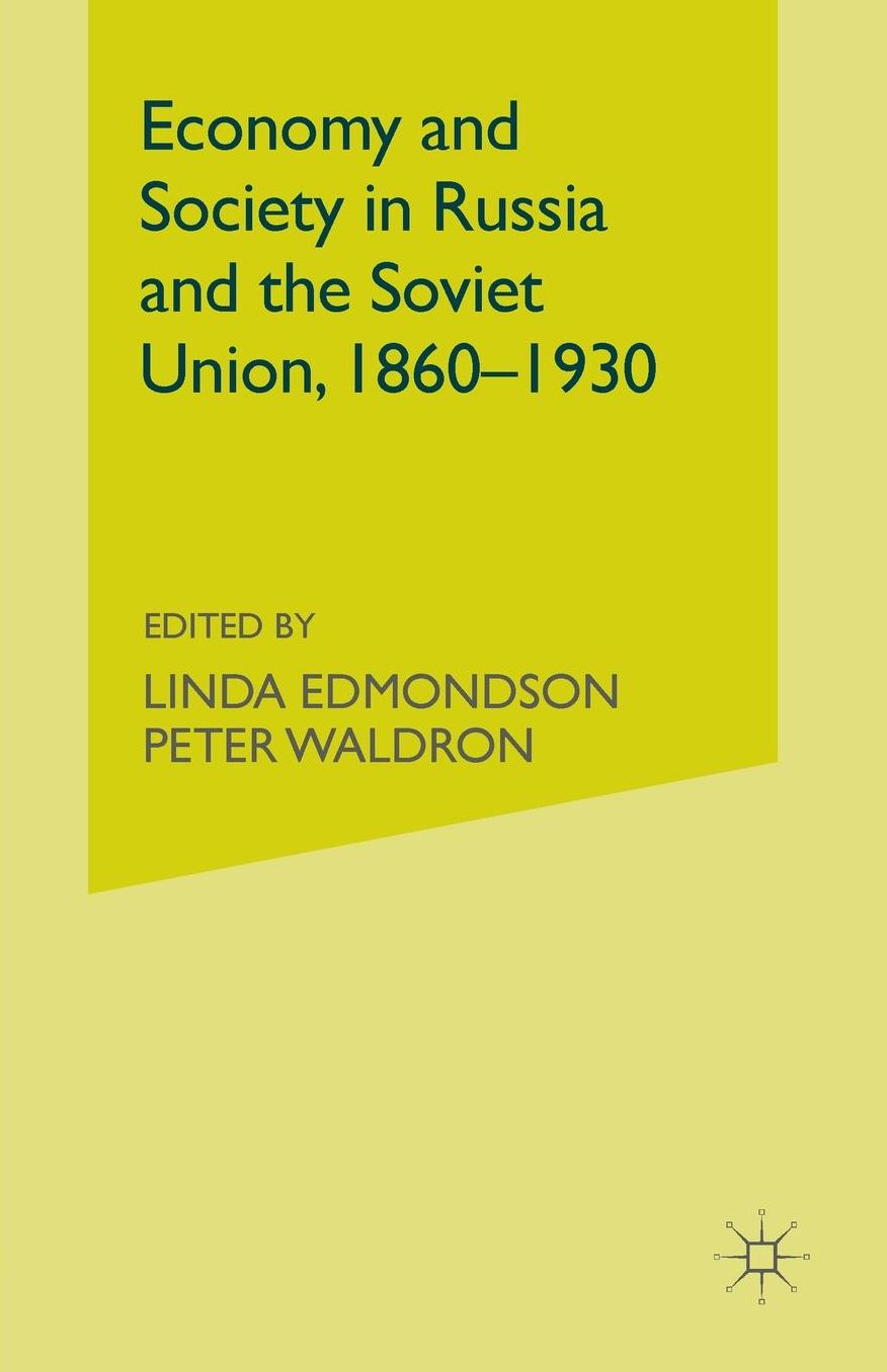 Economy and Society in Russia and the Soviet Union, 1860-1930: Essays for Olga Crisp