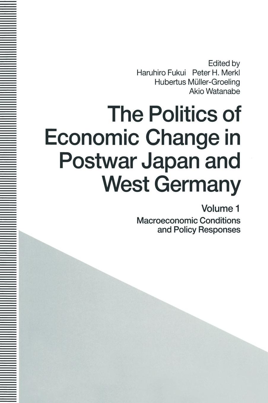 The Politics of Economic Change in Postwar Japan and West Germany: Volume 1: Macroeconomic Conditions and Policy Responses