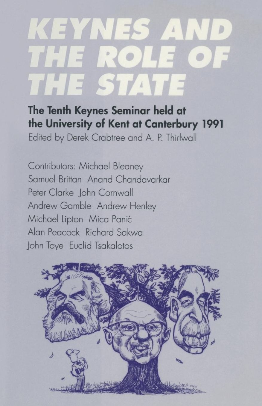 Keynes and the Role of the State: The Tenth Keynes Seminar held at the University of Kent at Canterbury, 1991