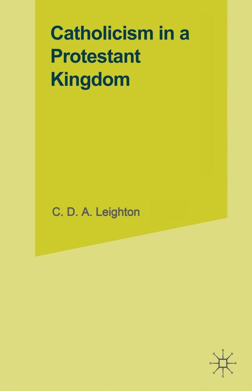 Catholicism in a Protestant Kingdom: A Study of the Irish Ancien Régime