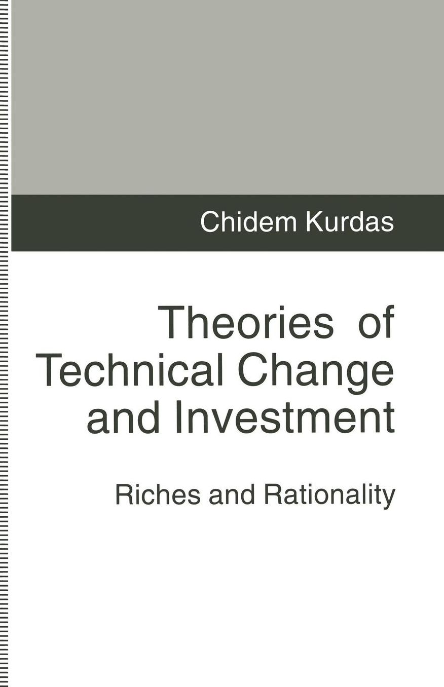 Theories of Technical Change and Investment: Riches and Rationality