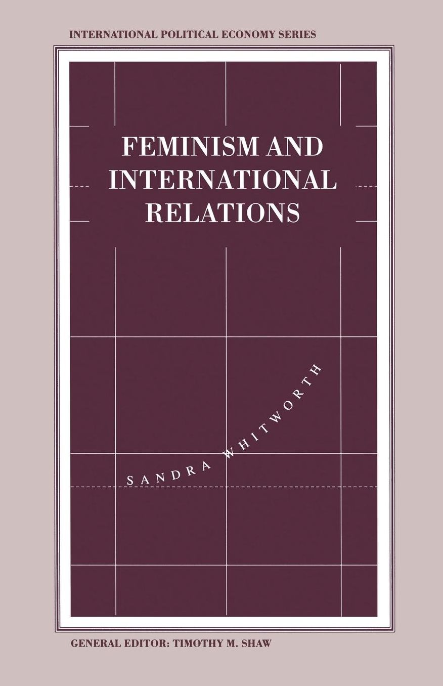 Feminism and International Relations: Towards a Political Economy of Gender in Interstate and Non-Governmental Institutions