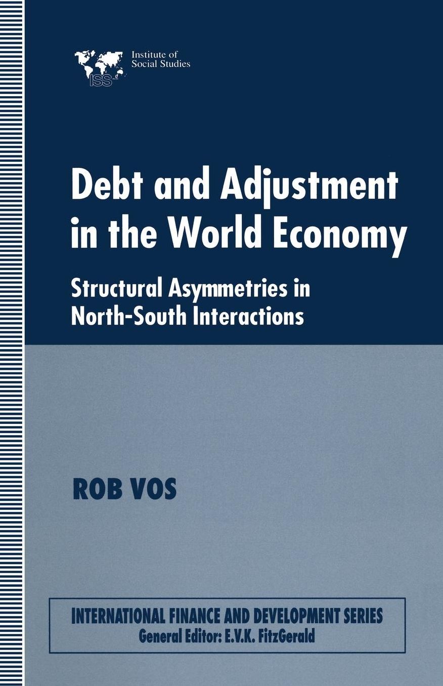 Debt and Adjustment in the World Economy: Structural Asymmetries in North-South Interactions