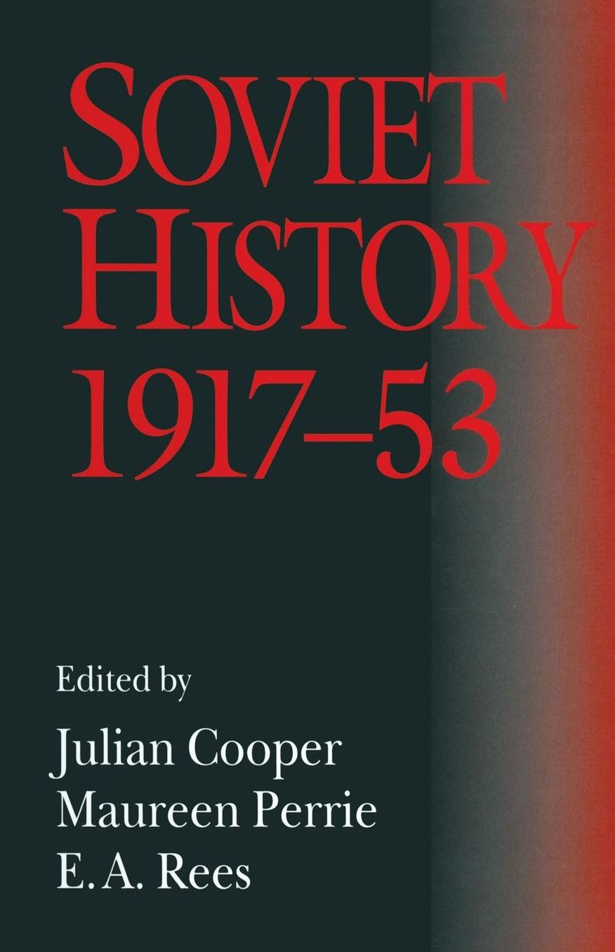 Soviet History, 1917 53: Essays in Honour of R. W. Davies