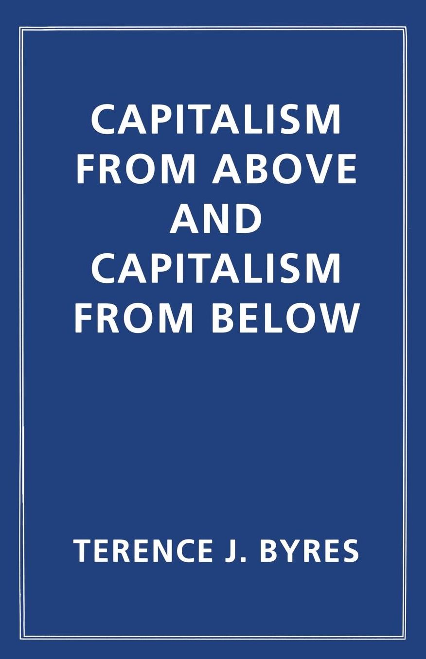 Capitalism from Above and Capitalism from Below: An Essay in Comparative Political Economy